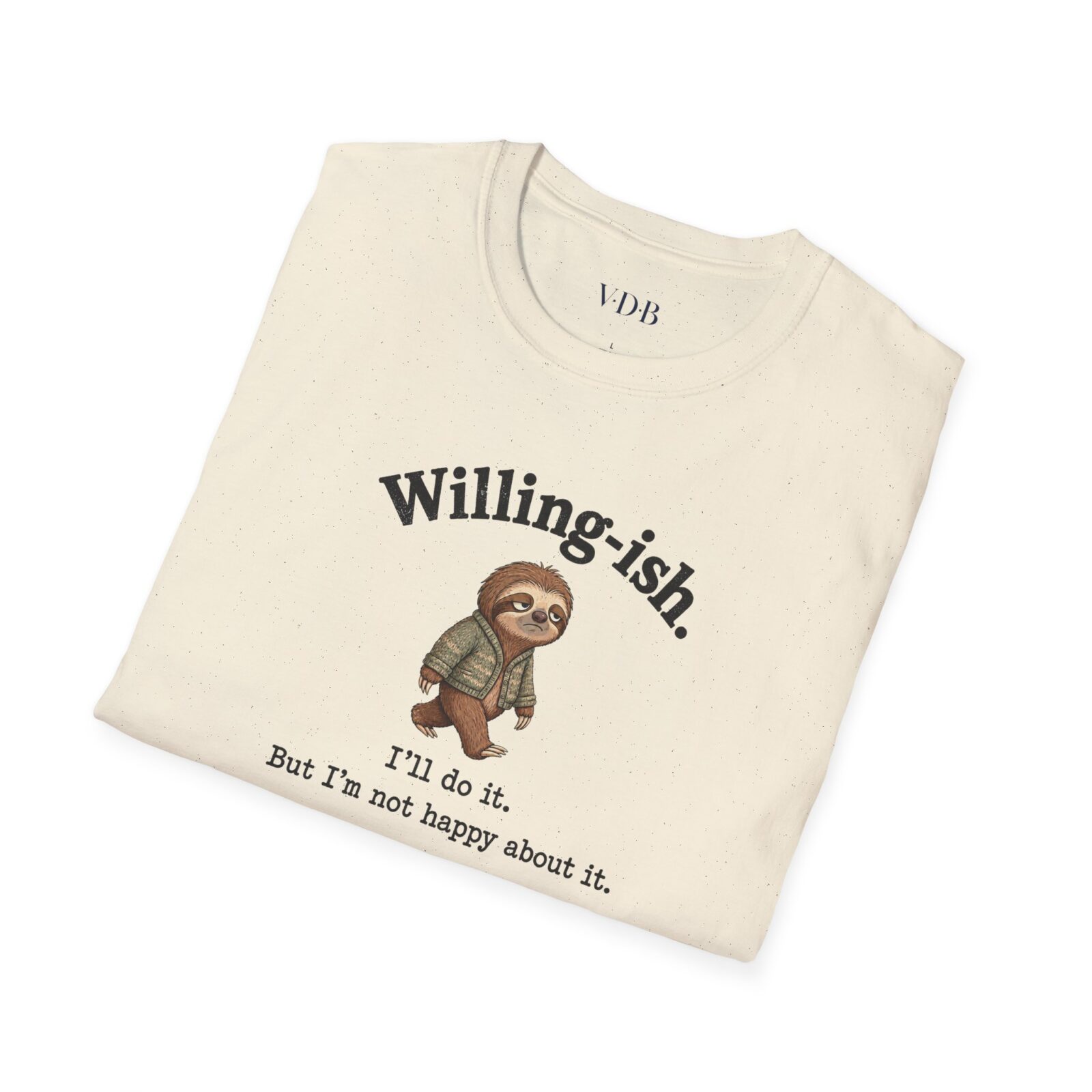 Willing-ish Sloth Shirt | Funny Sarcastic Animal Tee - Image 9