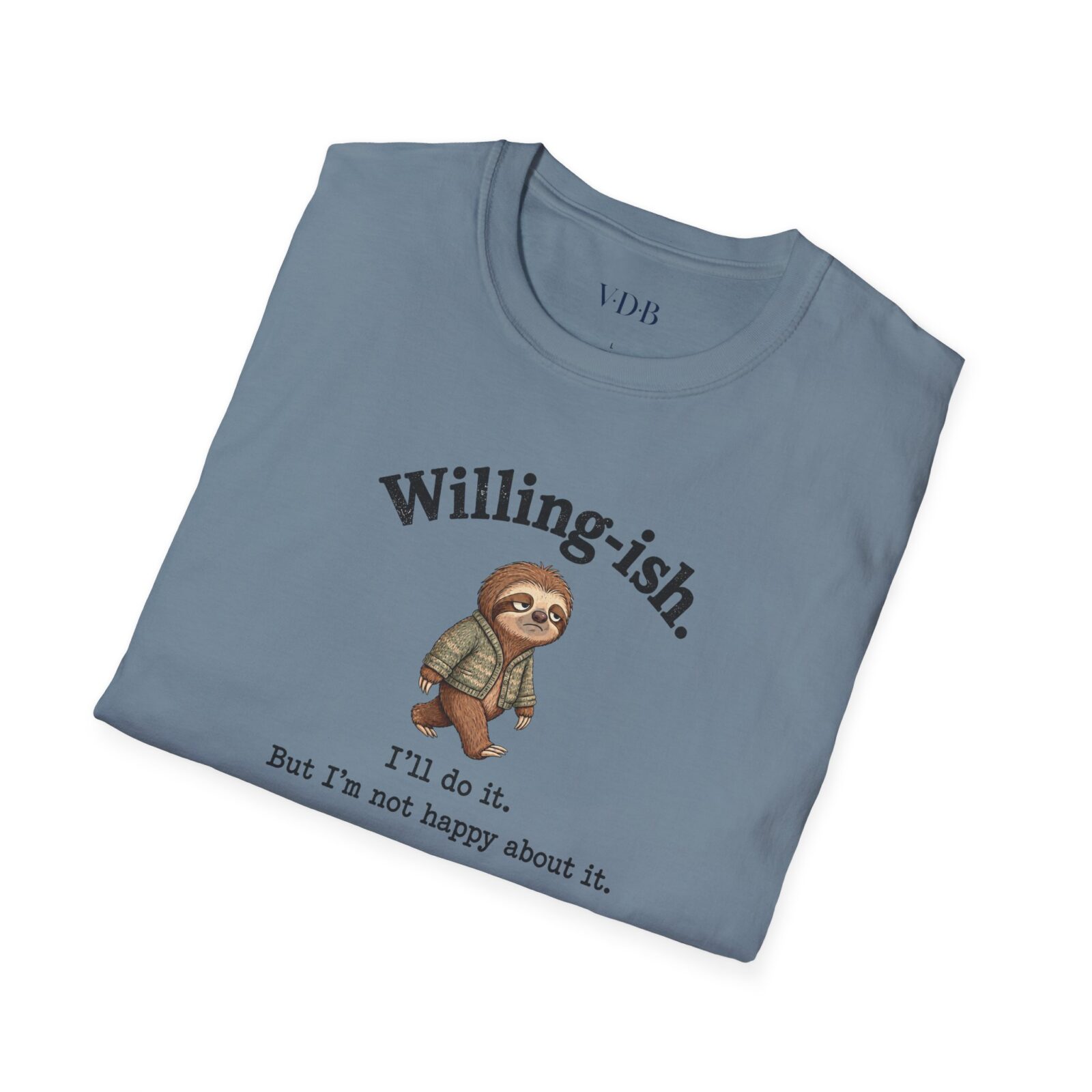 Willing-ish Sloth Shirt | Funny Sarcastic Animal Tee - Image 17