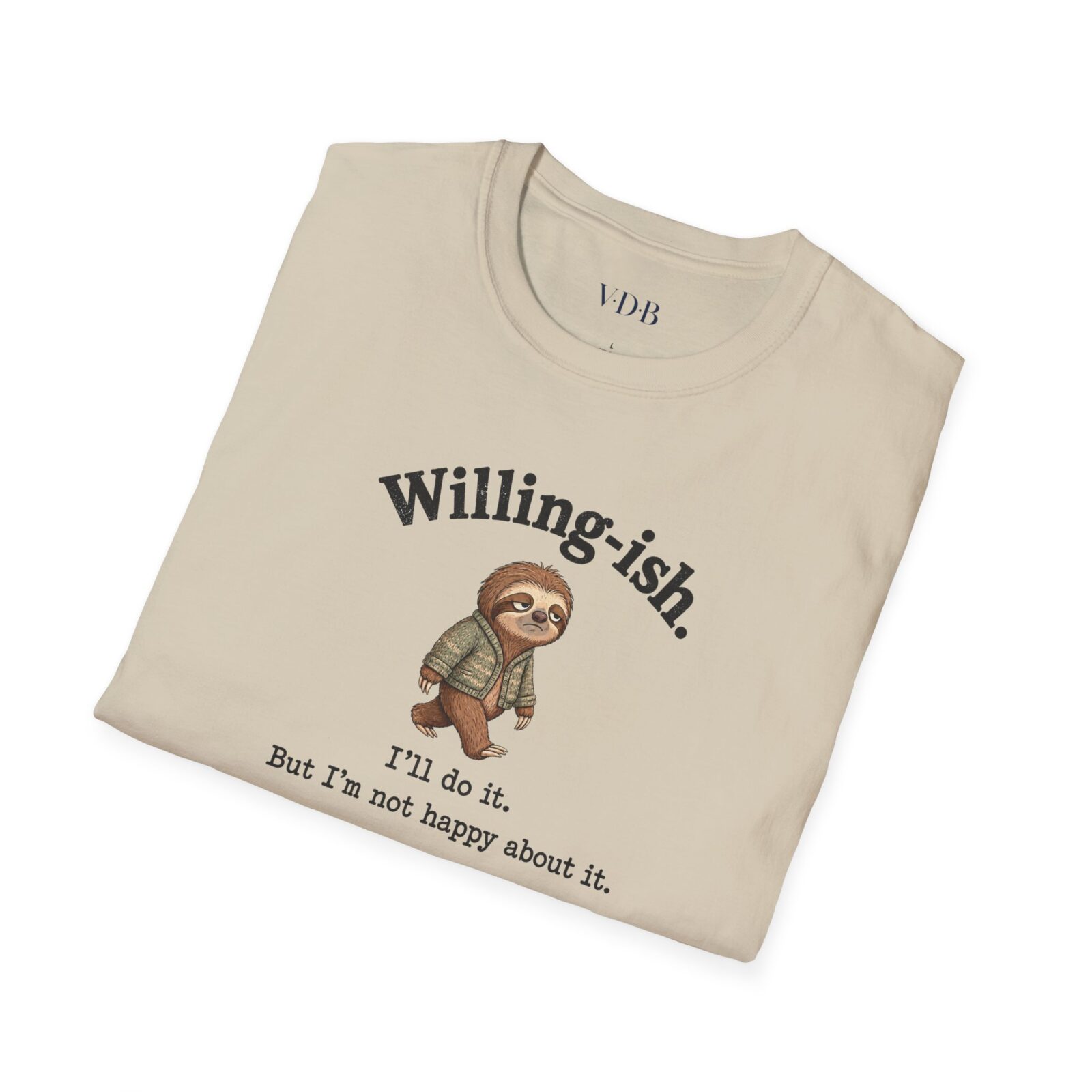 Willing-ish Sloth Shirt | Funny Sarcastic Animal Tee - Image 3