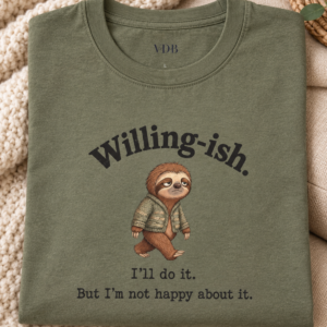 Willing-ish Sloth Shirt | Funny Sarcastic Animal Tee
