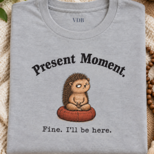 Present Moment Grumpy Hedgehog Shirt | Funny Meditation Tee