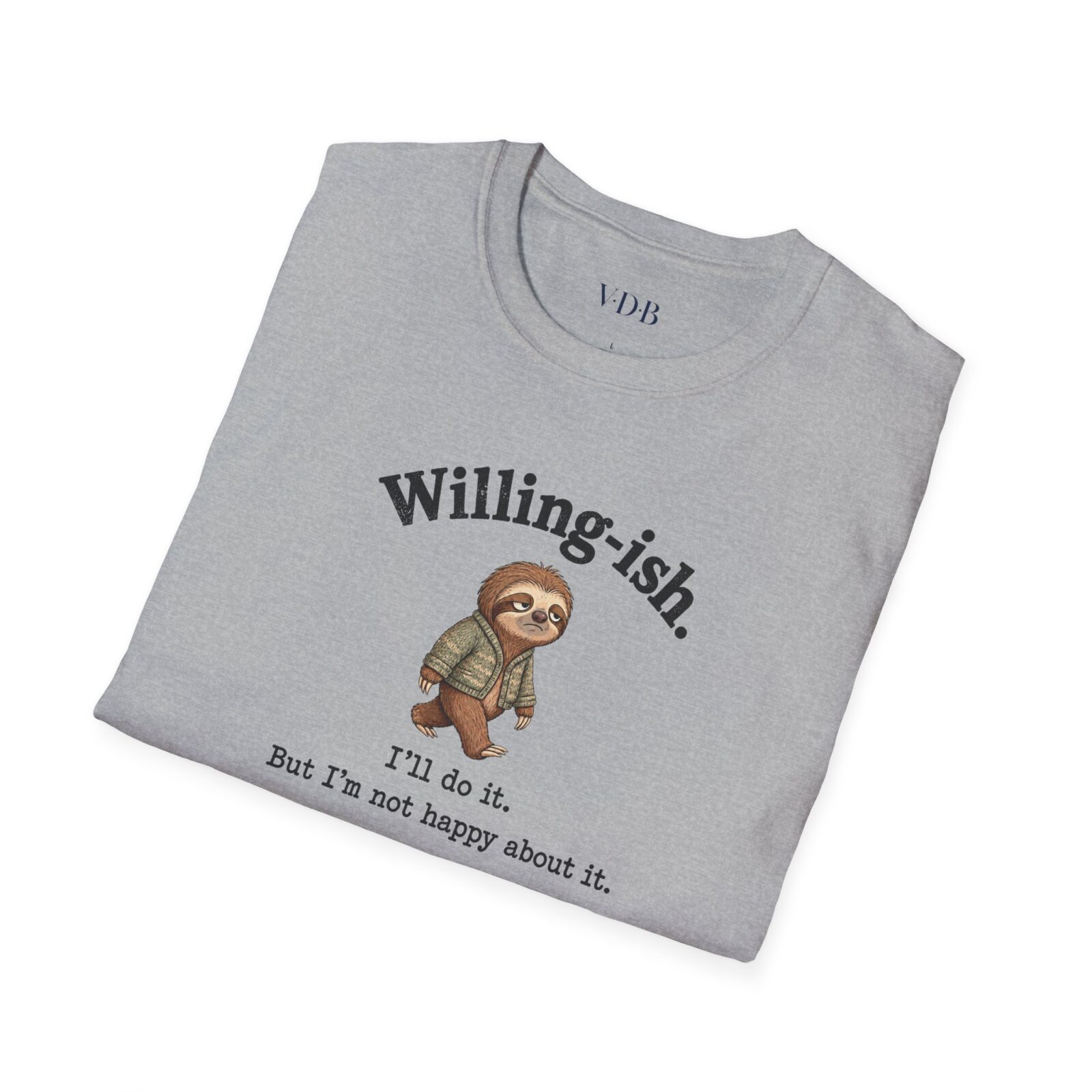 Willing-ish Sloth Shirt | Funny Sarcastic Animal Tee - Image 7