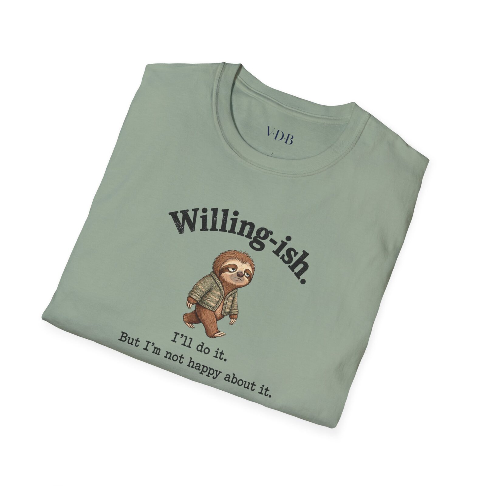 Willing-ish Sloth Shirt | Funny Sarcastic Animal Tee - Image 15