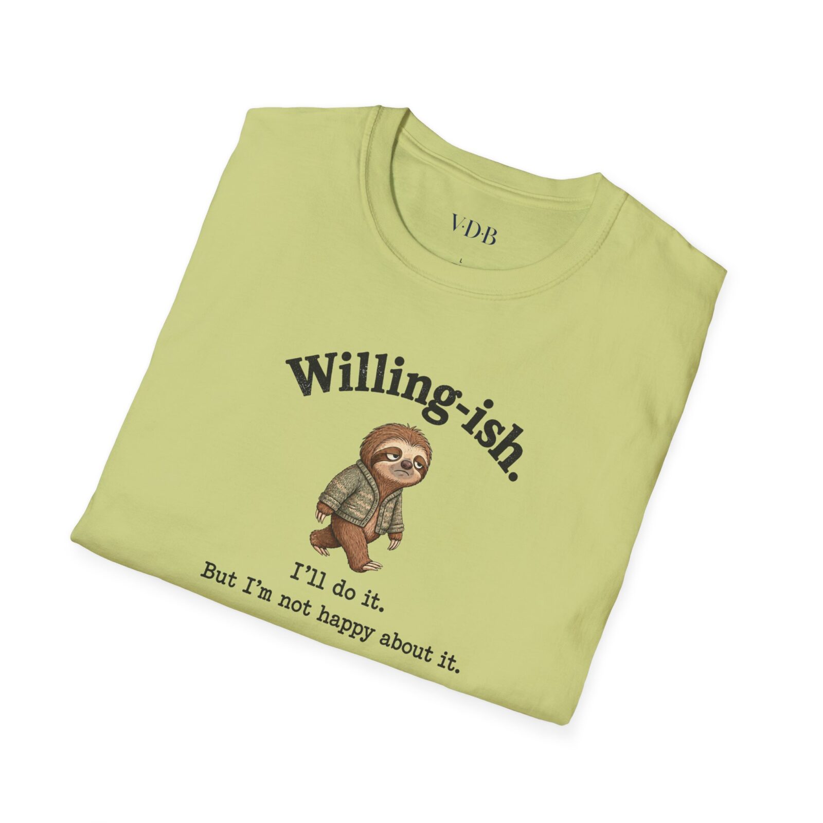 Willing-ish Sloth Shirt | Funny Sarcastic Animal Tee - Image 11