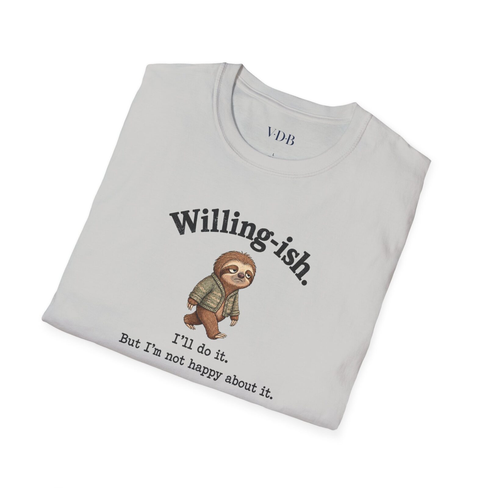 Willing-ish Sloth Shirt | Funny Sarcastic Animal Tee - Image 5